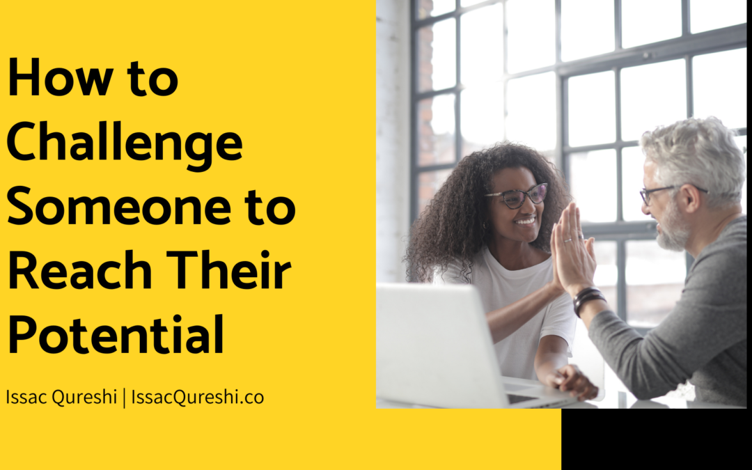 How to Challenge Someone to Reach Their Potential